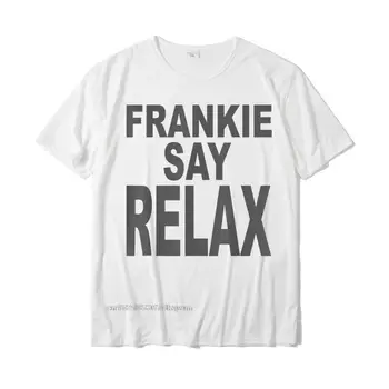 Frankie Spune Relaxa Amuzant Tee ' 90 Design de Tricou Tricouri Bumbac Barbati Tricou Camisas Hombre Design Designer